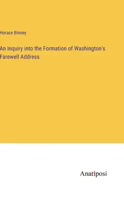 Un'indagine sulla formazione del discorso di addio di Washington - An Inquiry into the Formation of Washington's Farewell Address