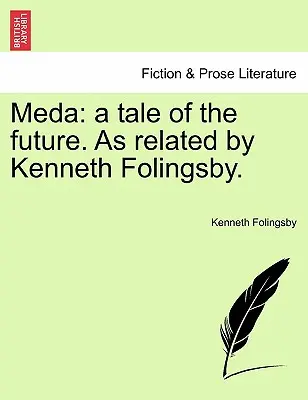 Meda: Un racconto del futuro, raccontato da Kenneth Folingsby. - Meda: A Tale of the Future. as Related by Kenneth Folingsby.