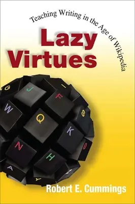 Virtù pigre: insegnare a scrivere nell'era di Wikipedia - Lazy Virtues: Teaching Writing in the Age of Wikipedia