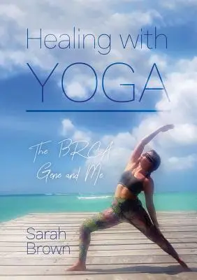 Guarire con lo yoga: il gene BRCA e io - Healing With Yoga: The BRCA Gene and Me