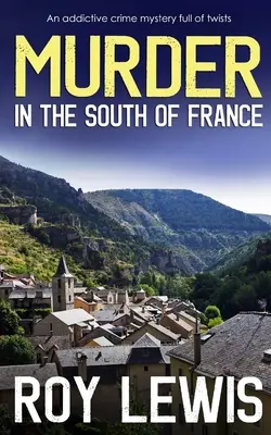 OMICIDIO NEL SUD DELLA FRANCIA un giallo avvincente e ricco di colpi di scena - MURDER IN THE SOUTH OF FRANCE an addictive crime mystery full of twists