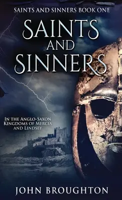 Santi e peccatori: Nei regni anglosassoni di Mercia e Lindsey - Saints And Sinners: In the Anglo-Saxon Kingdoms of Mercia and Lindsey