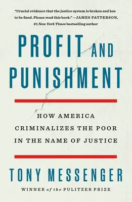 Profitto e punizione: Come l'America criminalizza i poveri in nome della giustizia - Profit and Punishment: How America Criminalizes the Poor in the Name of Justice