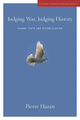 Giudicare la guerra, giudicare la storia: Dietro la verità e la riconciliazione - Judging War, Judging History: Behind Truth and Reconciliation