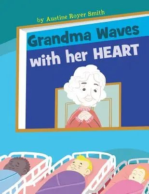 La nonna saluta con il cuore - Grandma Waves with Her Heart