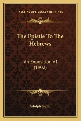 L'epistola agli Ebrei: Esposizione V1 (1902) - The Epistle To The Hebrews: An Exposition V1 (1902)