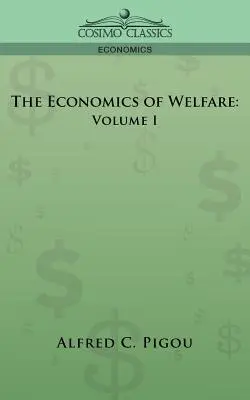 Economia del benessere: Volume I - The Economics of Welfare: Volume I