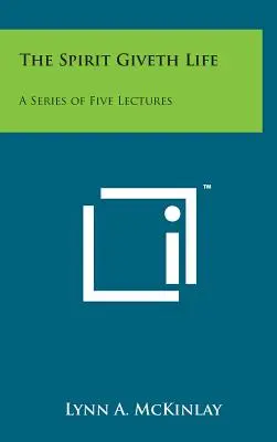 Lo Spirito dà la vita: Una serie di cinque conferenze - The Spirit Giveth Life: A Series of Five Lectures