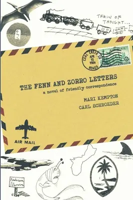 Le lettere di Fenn e Zorro: Un romanzo di corrispondenza amichevole - The Fenn and Zorro Letters: A Novel of Friendly Correspondence
