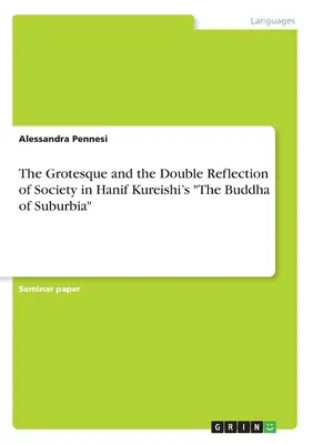 Il grottesco e il doppio riflesso della società in “Il Buddha di Suburbia” di Hanif Kureishi”. - The Grotesque and the Double Reflection of Society in Hanif Kureishi's The Buddha of Suburbia