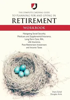 La Guida cardinale completa alla pianificazione e alla vita in pensione - Workbook - The Complete Cardinal Guide to Planning for and Living in Retirement Workbook
