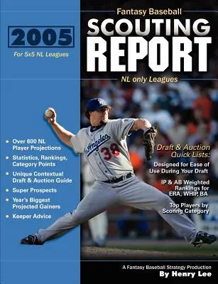 Rapporto di scouting per il fantafootball 2005: Per leghe 5x5 solo NL - 2005 Fantasy Baseball Scouting Report: For 5x5 NL only Leagues