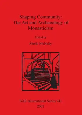 Dare forma alla comunità: Arte e archeologia del monachesimo - Shaping Community: The Art and Archaeology of Monasticism