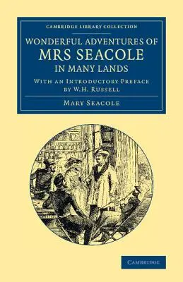 Le meravigliose avventure della signora Seacole in molte terre: A cura di W. J. S.; con una prefazione introduttiva di W. H. Russell - Wonderful Adventures of Mrs Seacole in Many Lands: Edited by W. J. S.; With an Introductory Preface by W. H. Russell
