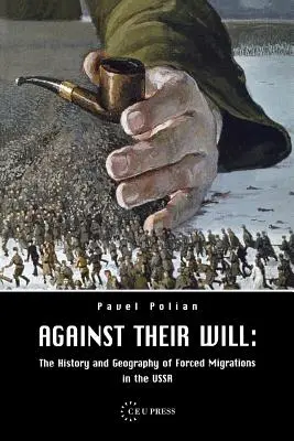 Contro la loro volontà: Storia e geografia delle migrazioni forzate in URSS - Against Their Will: The History and Geography of Forced Migrations in the USSR