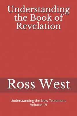Capire il libro dell'Apocalisse: Capire il Nuovo Testamento, volume 19 - Understanding the Book of Revelation: Understanding the New Testament, Volume 19