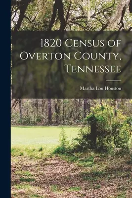 Censimento del 1820 della contea di Overton, Tennessee - 1820 Census of Overton County, Tennessee