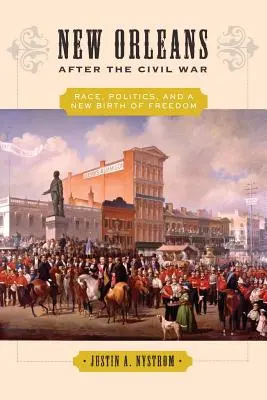 New Orleans dopo la guerra civile: razza, politica e una nuova nascita della libertà - New Orleans After the Civil War: Race, Politics, and a New Birth of Freedom