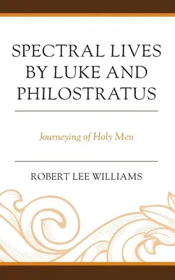 Vite spettrali di Luca e Filostrato: Viaggio di uomini santi - Spectral Lives by Luke and Philostratus: Journeying of Holy Men