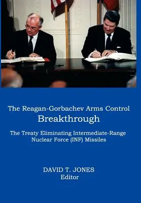 La svolta di Reagan-Gorbaciov nel controllo degli armamenti: Il Trattato per l'eliminazione dei missili nucleari a raggio intermedio (INF) - The Reagan-Gorbachev Arms Control Breakthrough: The Treaty Eliminating Intermediate-Range Nuclear Force (INF) Missiles