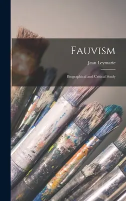 Fauvismo: Studio biografico e critico - Fauvism: Biographical and Critical Study