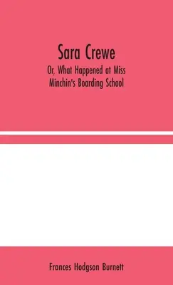 Sara Crewe; O, ciò che accadde nel collegio di Miss Minchin - Sara Crewe; Or, What Happened at Miss Minchin's Boarding School