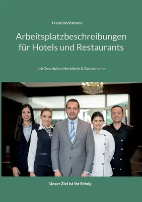 Descrizione del posto di lavoro in hotel e ristoranti: Descrizione del lavoro Hotellerie und Gastronomie - Arbeitsplatzbeschreibungen fr Hotels und Restaurants: Job Description Hotellerie und Gastronomie