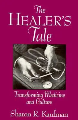Il racconto del guaritore: trasformare la medicina e la cultura - The Healer's Tale: Transforming Medicine and Culture