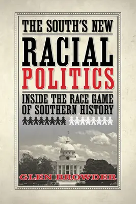 La nuova politica razziale del Sud: Il gioco della razza nella storia del Sud - The South's New Racial Politics: Inside the Race Game of Southern History
