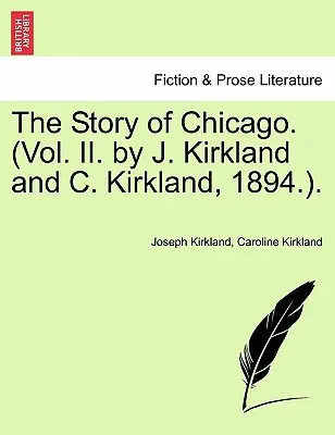 La storia di Chicago. (Vol. II. di J. Kirkland e C. Kirkland, 1894). - The Story of Chicago. (Vol. II. by J. Kirkland and C. Kirkland, 1894.).