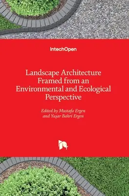 L'architettura del paesaggio inquadrata in una prospettiva ambientale ed ecologica - Landscape Architecture Framed from an Environmental and Ecological Perspective
