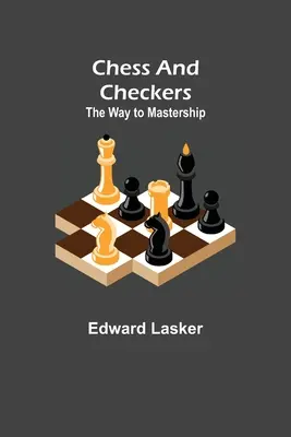 Scacchi e dama: La via della maestria - Chess and Checkers: The Way to Mastership