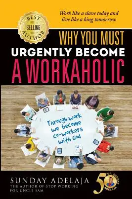 Perché è necessario diventare urgentemente un maniaco del lavoro - Why You Need To Urgently Become a Workaholic