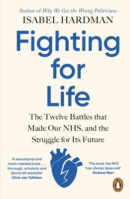 Lotta per la vita - Le dodici battaglie che hanno fatto il nostro servizio sanitario nazionale e la lotta per il suo futuro - Fighting for Life - The Twelve Battles that Made Our NHS, and the Struggle for Its Future