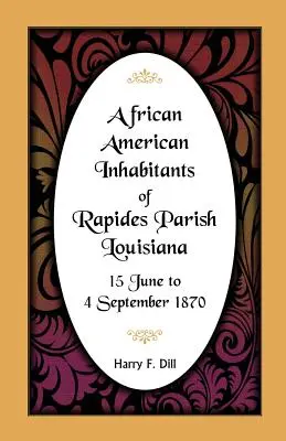 Abitanti afroamericani della parrocchia di Rapides, Louisiana, dal 15 giugno al 4 settembre 1870 - African American Inhabitants of Rapides Parish, Louisiana, 15 June to 4 Sept 1870