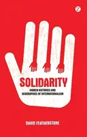 Solidarietà: Storie nascoste e geografie dell'internazionalismo - Solidarity: Hidden Histories and Geographies of Internationalism