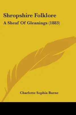 Folklore dello Shropshire: Un covone di spigolature (1883) - Shropshire Folklore: A Sheaf of Gleanings (1883)