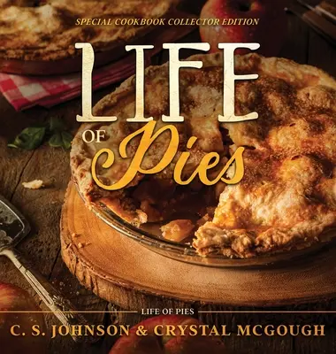 La vita delle torte: Edizione speciale da collezione del ricettario: Il libro di cucina ufficiale: A - Life of Pies: Special Cookbook Collector Edition: The Official Cookbook: A