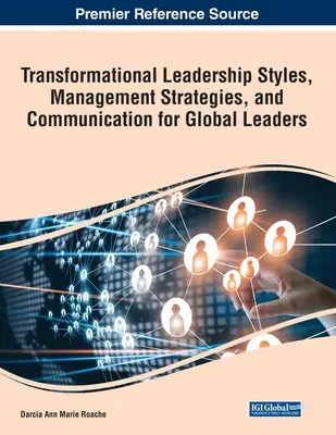 Stili di leadership trasformazionale, strategie di gestione e comunicazione per i leader globali - Transformational Leadership Styles, Management Strategies, and Communication for Global Leaders