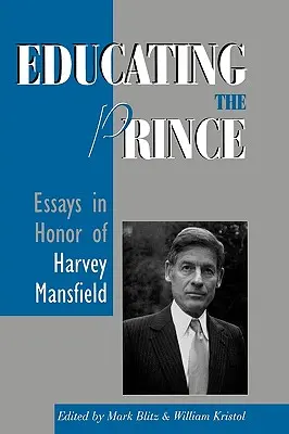 Educare il principe: Saggi in onore di Harvey Mansfield - Educating the Prince: Essays in Honor of Harvey Mansfield