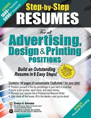 RESUMES STEP-BY-STEP per tutte le posizioni in pubblicità, design e stampa: Costruisci un curriculum eccezionale in 6 semplici passi! - STEP-BY-STEP RESUMES for all Advertising, Design & Printing Positions: Build an Outstanding Resume in 6 Easy Steps!