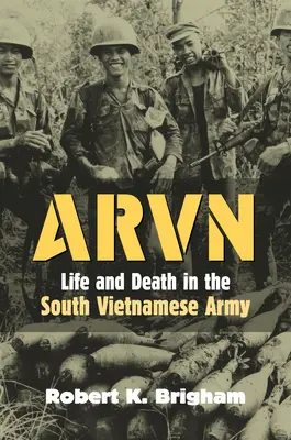 Arvn: Vita e morte nell'esercito del Vietnam del Sud - Arvn: Life and Death in the South Vietnamese Army
