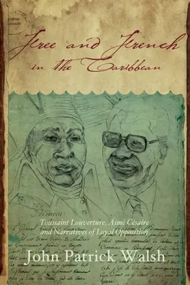 Liberi e francesi nei Caraibi: Toussaint Louverture, Aim Csaire e le narrazioni dell'opposizione leale - Free and French in the Caribbean: Toussaint Louverture, Aim Csaire, and Narratives of Loyal Opposition