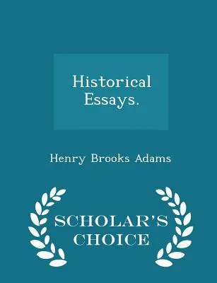 Saggi storici. - Edizione scelta dagli studiosi - Historical Essays. - Scholar's Choice Edition