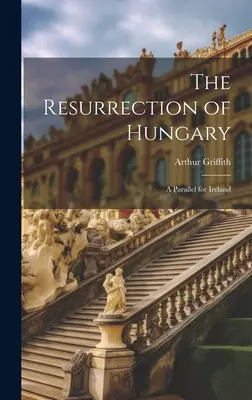 La resurrezione dell'Ungheria: Un parallelo per l'Irlanda - The Resurrection of Hungary: A Parallel for Ireland