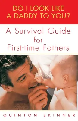 Ti sembro un papà? Una guida di sopravvivenza per padri esordienti - Do I Look Like a Daddy to You?: A Survival Guide for First-Time Fathers