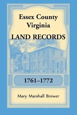 Documenti catastali della contea di Essex, Virginia, 1761-1772 - Essex County, Virginia Land Records, 1761-1772