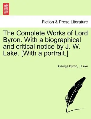 Le opere complete di Lord Byron. Con una nota biografica e critica di J. W. Lake. [Con un ritratto] VOL. II - The Complete Works of Lord Byron. With a biographical and critical notice by J. W. Lake. [With a portrait.] VOL. II