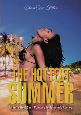 L'estate più calda: Il calore di Miami non può essere paragonato alle fiamme dell'estate - The Hottest Summer: Miami's Heat Can't Compare to Summer's Flames