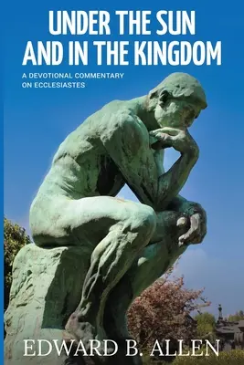 Sotto il sole e nel regno: Un commento devozionale all'Ecclesiaste - Under the Sun and in the Kingdom: A Devotional Commentary on Ecclesiastes